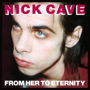 NICK CAVE — FROM HER TO ETERNITY - VINIL
