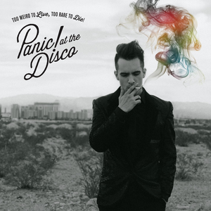 PANIC AT THE DISCO — TOO WEIRD TO LIVE, TOO RARE TO DIE!