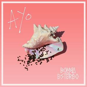 BOMBA ESTEREO — AYO
