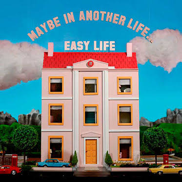 EASY LIFE — MAYBE IN ANOTHER LIFE